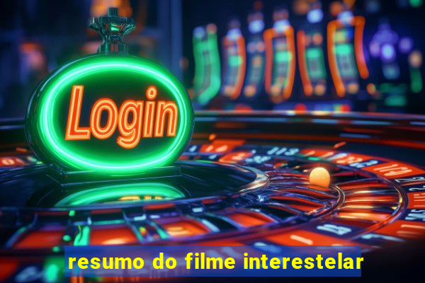 resumo do filme interestelar